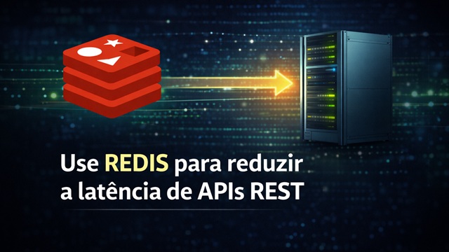 Use REDIS para reduzir a Latência de APIs REST